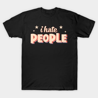 I hate people T-Shirt